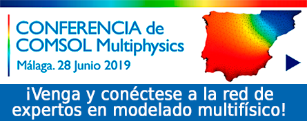 Conferencia de COMSOL Multiphysics (Málaga, 28 de junio de 2019) - ¡Venga y conéctese a la red de expertos en modelado multifísico!