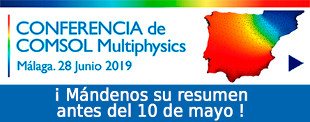 Conferencia de COMSOL Multiphysics (Málaga, 28 de junio de 2019) - ¡Mándenos su resumen antes del 10 de mayo!