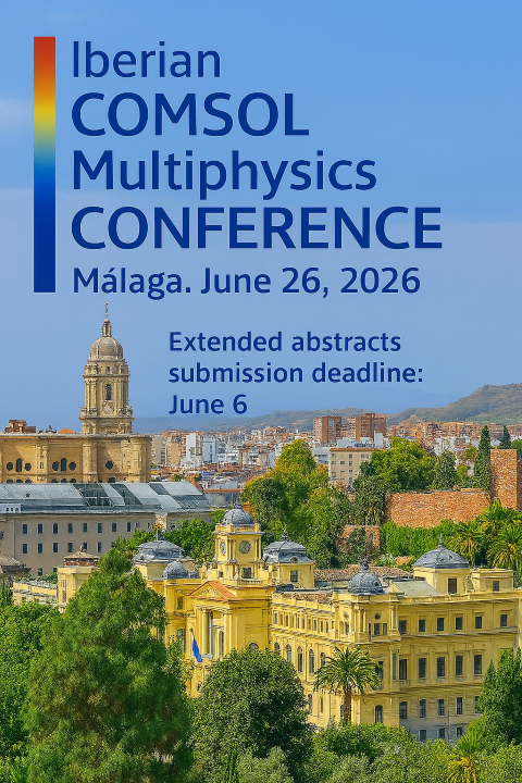 Iberian COMSOL Multiphysics Conference (Málaga, June 26, 2026)