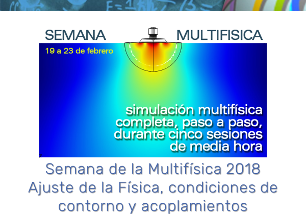 Semana de la Multifísica 2018. Día 3: Ajuste de la Física, condiciones de contorno y acoplamientos (con COMSOL Multiphysics 5.3a)