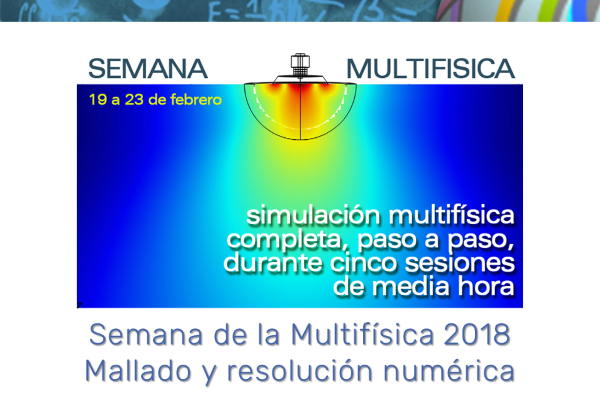 Semana de la Multifísica 2018. Día 4: Mallado y resolución numérica (con COMSOL Multiphysics 5.3a)