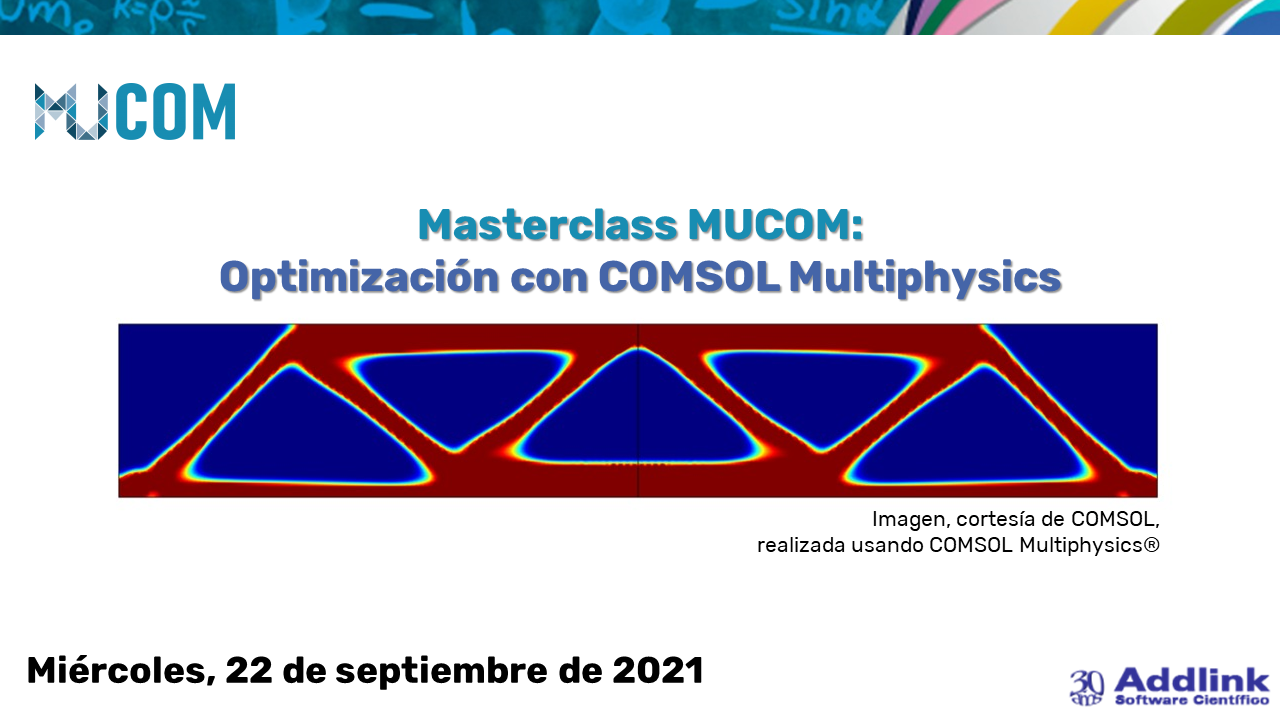 Masterclass MUCOM: Optimización con COMSOL Multiphysics (22 de septiembre de 2021)