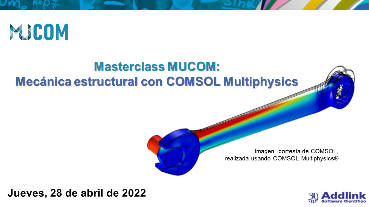 Masterclass MUCOM: Mecánica estructural con COMSOL Multiphysics (28 de abril de 2022)